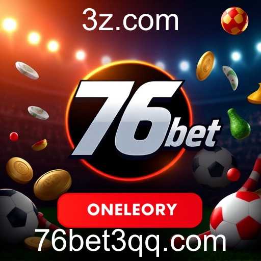 A Ascensão e a Inovação da 76bet no Mercado de Apostas
